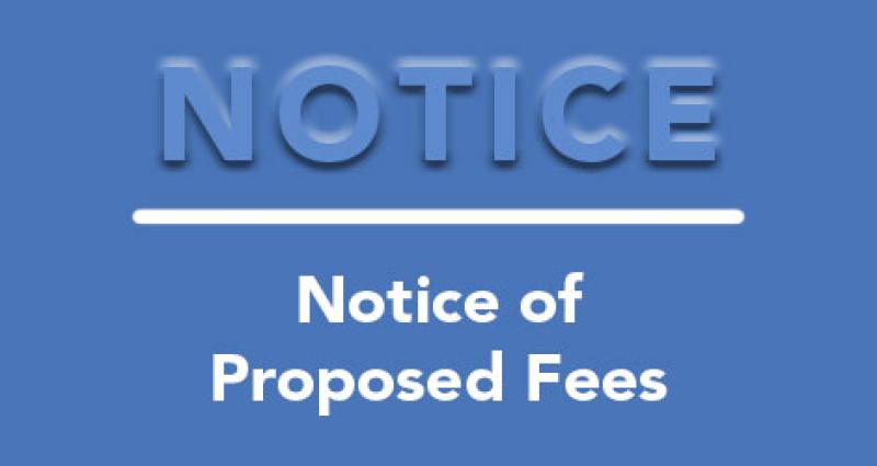 Notice of Proposed Fees